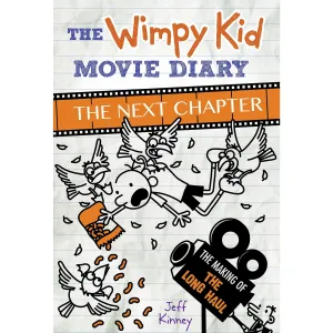 The Wimpy Kid Movie Diary: The Next Chapter (The Making of Long Haul) by Jeff Kinney